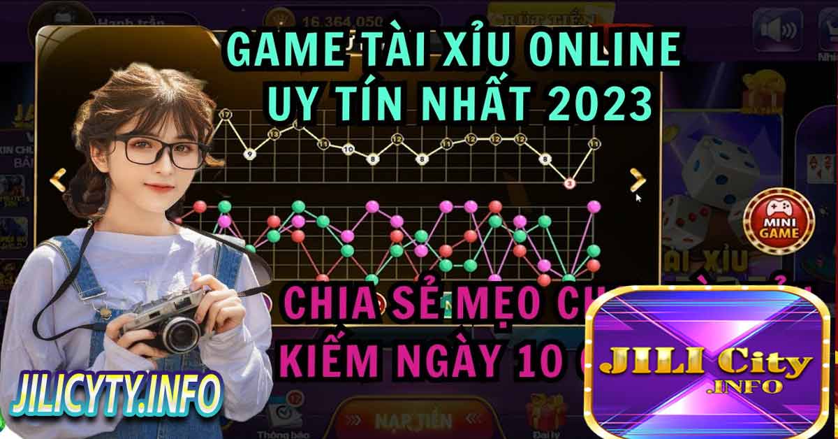  TÀI XỈU JILICITY - App tài xỉu online - Casino mới nhất 2023